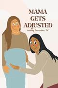 Read Mama Gets Adjusted (The Spine Kiddos), written by ASHLEY GONZALES DC