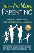 Read No-Problem Parenting(TM): Raising Your Kiddos With More Confidence and Less Fear, written by Jaci Finneman