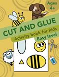 Read Cut and Glue: Activity Book for kids. Easy level. (Cut and Paste Workbooks for kids), written by Elena Krylova