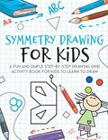 Read Symmetry Drawing For Kids: A Fun and Simple Step-by-Step Drawing Grid Activity Book for Kids to Learn to Draw, written by Mimi Kiddo