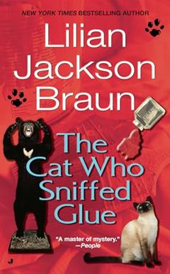 The Cat Who Sniffed Glue, written by Lilian Jackson Braun