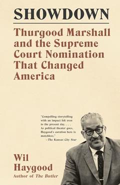 Showdown: Thurgood Marshall and the Supreme Court Nomination That Changed America, written by Wil Haygood