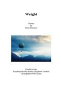 Read Weight: Poems by Fran Schumer (Jonathan Holden Poetry Chapbook Contest by Choeofpleirn Press), written by Fran Schumer