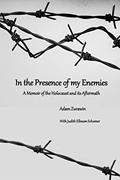 Read In the Presence of My Enemies: A Memoir of the Holocaust and its Aftermath, written by Adam Zurawin; Judith Schumer