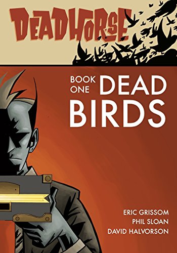 Read Deadhorse, Book One: Dead Birds, written by Eric Grissom