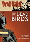 Read Deadhorse, Book One: Dead Birds, written by Eric Grissom