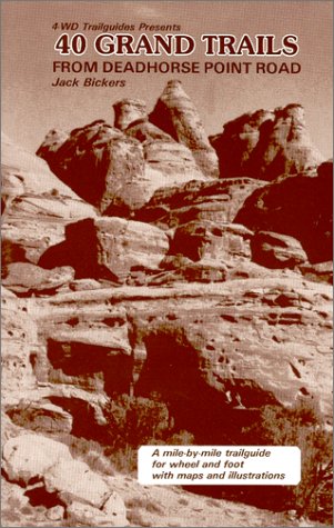 Read 40 Grand Trails From Deadhorse Point Road, written by Jack Bickers