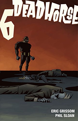 Read Deadhorse: The Child is the Father of the Man (Dead Birds Book 6), written by Eric Grissom