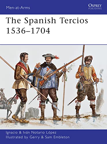 Read The Spanish Tercios 1536-1704 (Men-at-Arms, Book 481) (Men-at-Arms, 481), written by Ignacio J.N. López