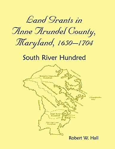 Read Land Grants in Anne Arundel County, Maryland, 1650-1704: South River Hundred, written by Robert W. Hall