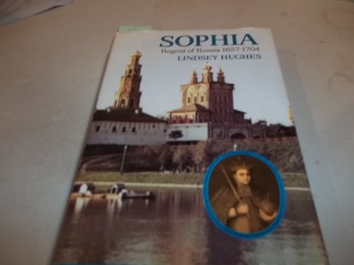 Read Sophia, Regent of Russia: 1657-1704, written by Dr. Lindsey Hughes