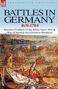 Read Battles in Germany 1631-1704: Decisive Conflicts of the Thirty Years War & War of Spanish Succession to Blenheim, written by George Bruce Malleson