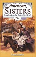 Read Horseback on the Boston Post Road, 1704 (American Sisters, 7), written by Laurie Lawlor