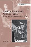 Read Music in Seventeenth-Century Naples: Francesco Provenzale (1624-1704), written by Dinko Fabris