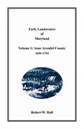 Read Early Landowners of Maryland, Volume 1: Anne Arundel County, 1650-1704, written by Jj Keller & Associates