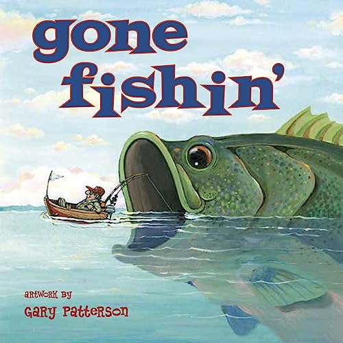 Read Gone Fishin', written by Gary Patterson; Sellers Publishing Read Gone Fishin', written by Gary Patterson; Sellers Publishing