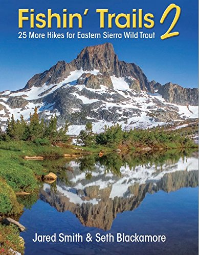 Read Fishin' Trails 2 - 25 More Hikes for Eastern Sierra Wild Trout, written by Jared Smith; Seth Blackamore