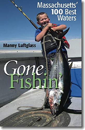 Read Gone Fishin': Massachusetts' 100 Best Waters, written by Manny Luftglass