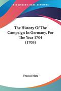 Read The History Of The Campaign In Germany, For The Year 1704 (1705), written by Francis Hare