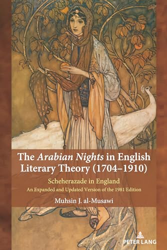 Read The Arabian Nights in English Literary Theory (1704-1910): Scheherazade in England. An Expanded and Updated Version of the 1981 Edition, written by Muhsin al-Musawi