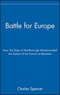 Read Battle for Europe: How the Duke of Marlborough Masterminded the Defeat of the French at Blenheim, written by Charles Spencer