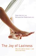 Read The Joy of Laziness: Why Life Is Better Slower and How to Get There, written by Ph.D. Peter Axt; M.D. Michaela Axt-Gadermann