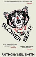 Read Slower Bear (Slow Bear Book 2), written by Anthony Neil Smith