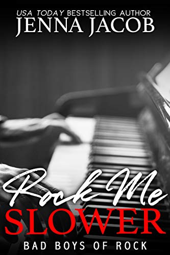 Read Rock Me Slower: An Enemies to Lovers Romance (Bad Boys of Rock Book 3), written by Jenna Jacob