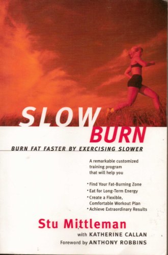 Read Slow Burn: Burn Fat Faster by Exercising Slower, written by Stu Mittleman; Katherine Callan