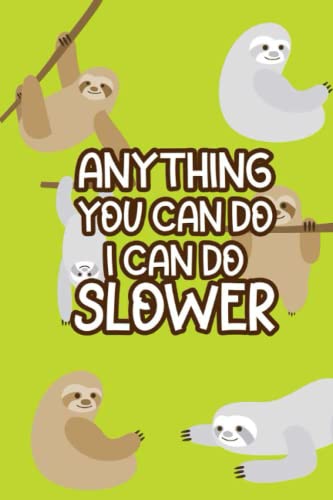 Read Anything You Can Do I Can Do Slower: Funny Notebook For Reminders, And To-Do's, Daily Planner And Organizer With Sloth Designs, written by ADK Colors