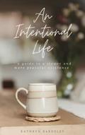 Read An Intentional Life: A Guide To A Slower And More Peaceful Existence, written by Kathryn Bardsley; Kathryn Bardsley Read An Intentional Life: A Guide To A Slower And More Peaceful Existence, written by Kathryn Bardsley; Kathryn Bardsley