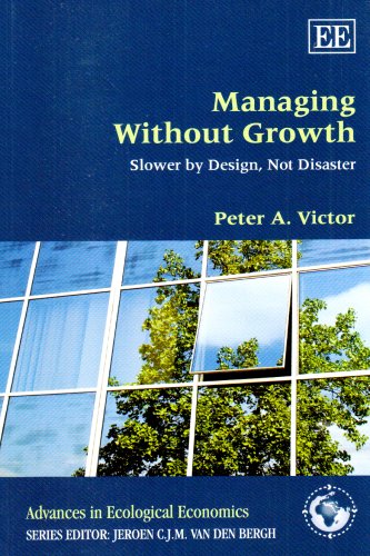 Read Managing Without Growth: Slower by Design, Not Disaster (Advances in Ecological Economics series), written by Peter A. Victor Read Managing Without Growth: Slower by Design, Not Disaster (Advances in Ecological Economics series), written by Peter A. Victor