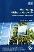 Read Managing Without Growth: Slower by Design, Not Disaster (Advances in Ecological Economics series), written by Peter A. Victor
