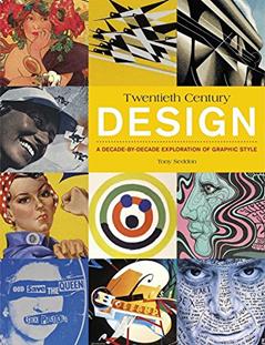 20th Century Design: A Decade-by-Decade Exploration of Graphic Style, written by Tony Seddon