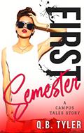 Read First Semester (A Campus Tales Story Book 1), written by Q.B. Tyler