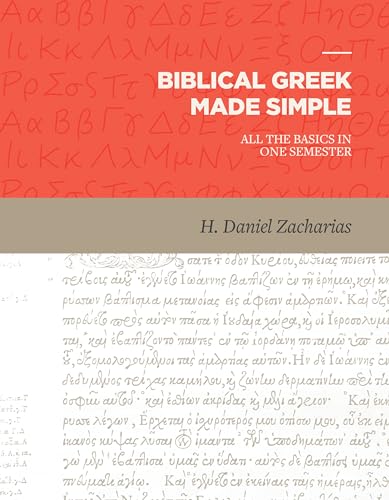 Read Biblical Greek Made Simple: All the Basics in One Semester, written by H. Daniel Zacharias