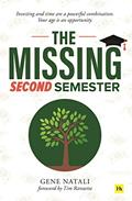 Read The Missing Second Semester: Investing and time are a powerful combination. Your age is an opportunity, written by Gene Natali