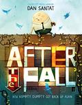 Read After the Fall (How Humpty Dumpty Got Back Up Again), written by Dan Santat