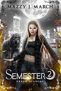 Read Semester 2 (Urban Academy), written by Mazzy J. March