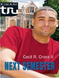 Read Next Semester (Kimani TRU), written by Cecil R. Cross II