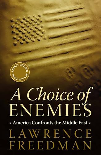 Read A Choice of Enemies: America Confronts the Middle East, written by Lawrence Freedman