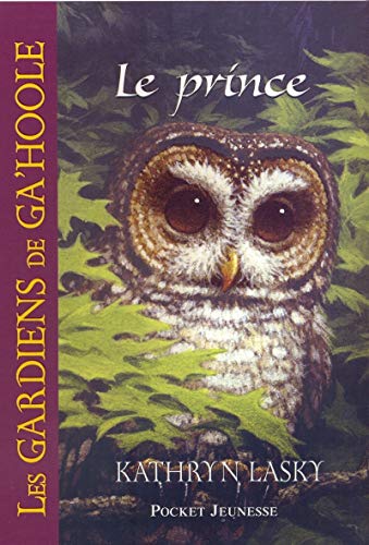 Read Les Gardiens de Ga'Hoole - tome 10 Le prince (10), written by Kathryn Lasky