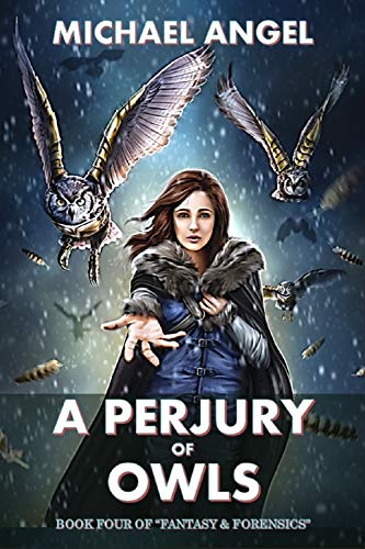 Read A Perjury of Owls: Book Four of 'Fantasy & Forensics' (Fantasy & Forensics 4), written by Michael Angel