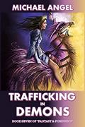 Read Trafficking in Demons: Book Seven of 'Fantasy & Forensics' (Fantasy & Forensics 7), written by Michael Angel