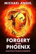 Read Forgery of the Phoenix: Book Five of 'Fantasy & Forensics' (Fantasy & Forensics 5), written by Michael Angel