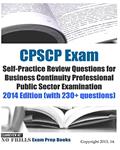 Read CPSCP Exam Self-Practice Review Questions for Business Continuity Professional Public Sector Examination: 2014 Edition (with 230+ questions), written by ExamREVIEW