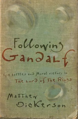 Read Following Gandalf: Epic Battles and Moral Victory in The Lord of the Rings, written by Matthew T. Dickerson