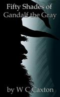 Read Fifty Shades of Gandalf the Gray, written by W C Caxton