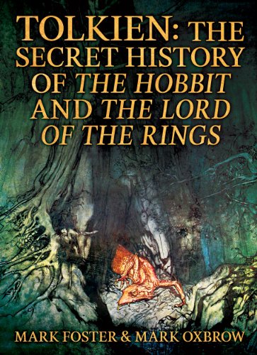 Read Tolkien: The Secret History Of The Hobbit And The Lord Of The Rings, written by Mark Foster; Mark Oxbrow
