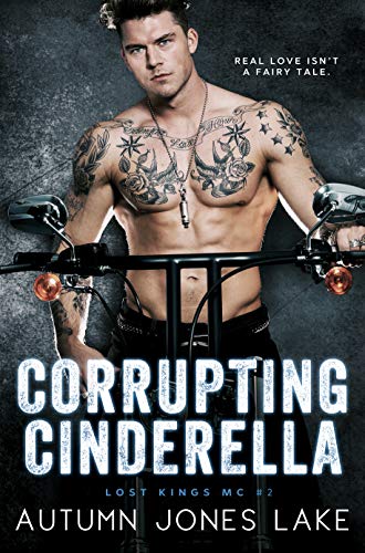 Read Corrupting Cinderella (Lost Kings MC Book 2), written by Autumn Jones Lake Read Corrupting Cinderella (Lost Kings MC Book 2), written by Autumn Jones Lake